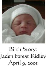 Birth Story: Jaden Forest Ridley, April 9, 2001